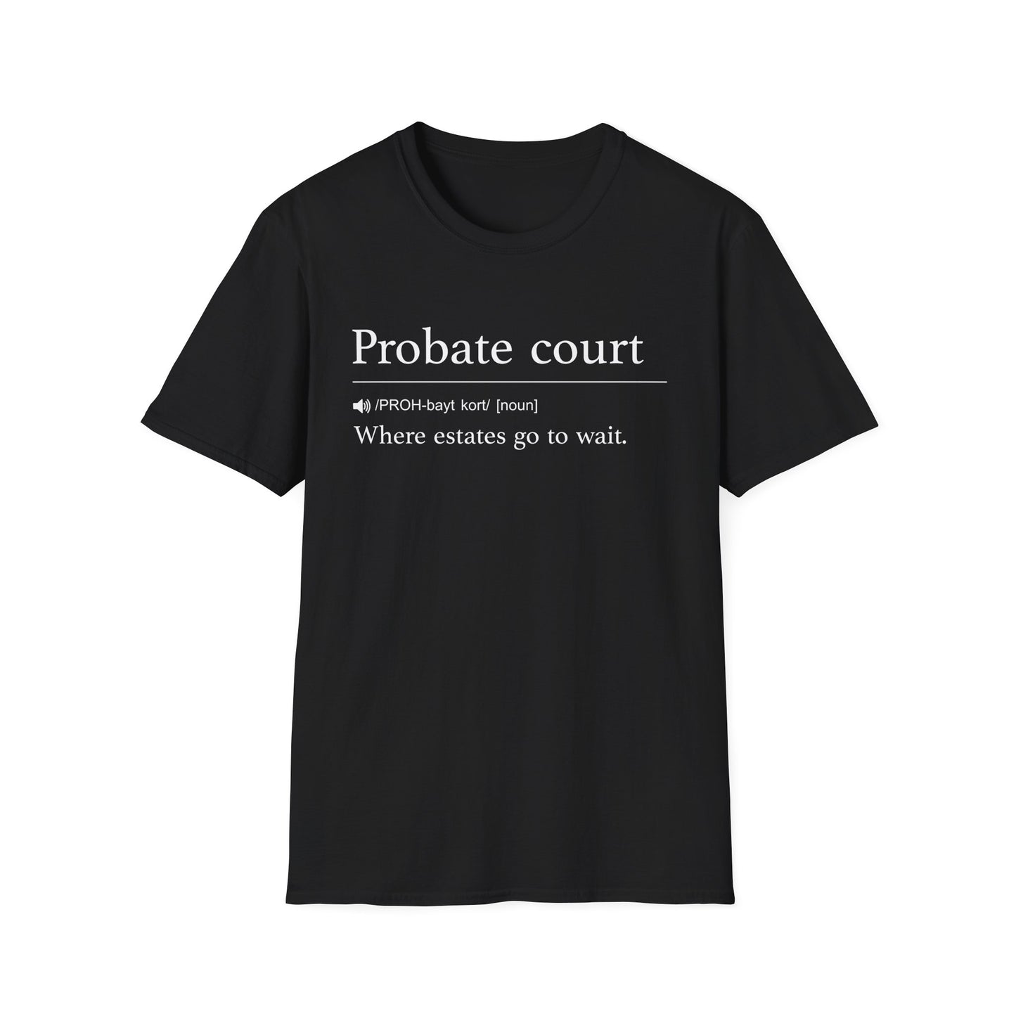 Probate Court Estates Wait T-Shirt
