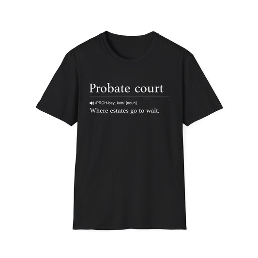 Probate Court Estates Wait T-Shirt