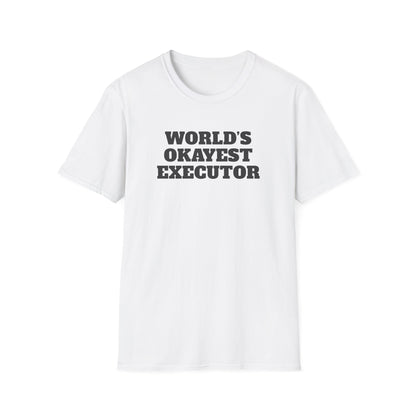 World's Okayest Executor T-Shirt