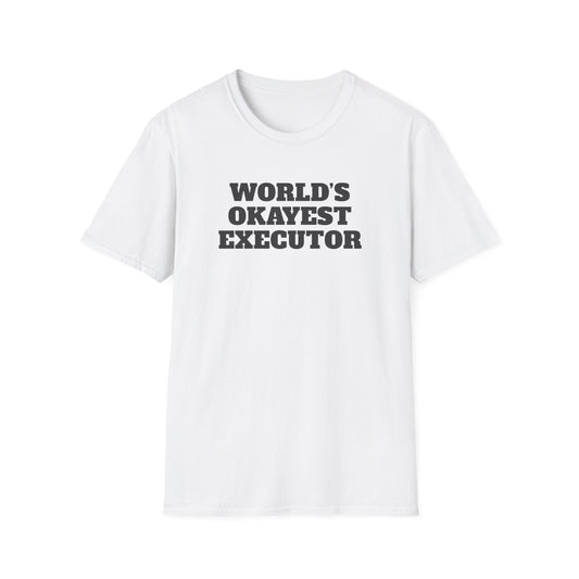 World's Okayest Executor T-Shirt