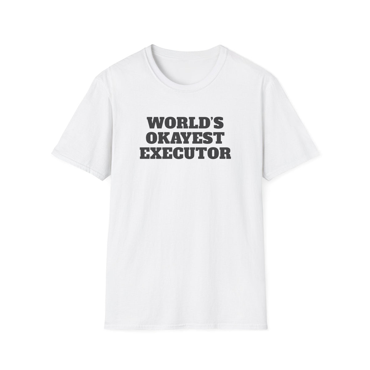 World's Okayest Executor T-Shirt