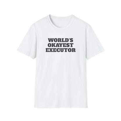 World's Okayest Executor T-Shirt