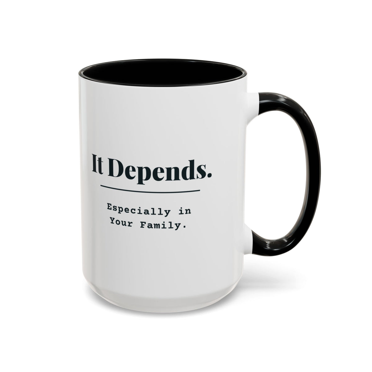 It Depends. Especially in Your Family. Mug – Black handle and inside, 15 oz