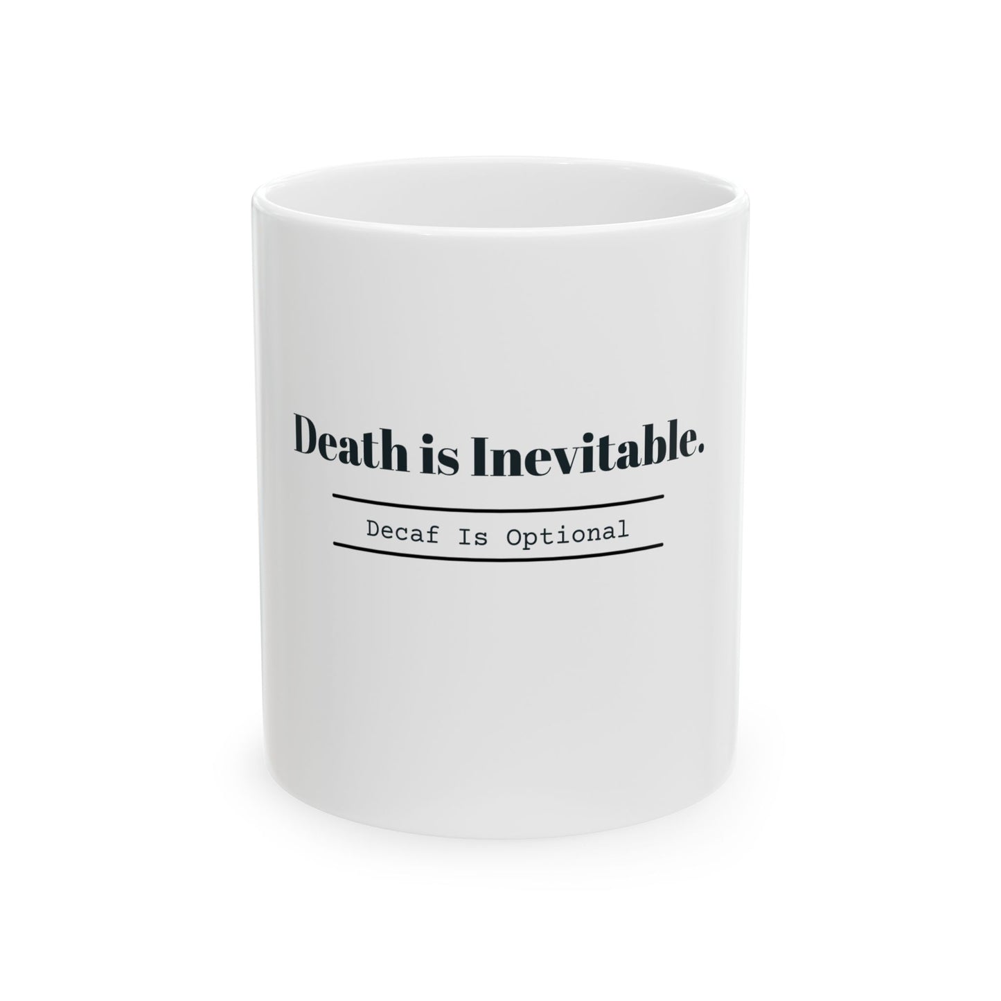 "Death is Inevitable, Decaf is Optional" Coffee Mug