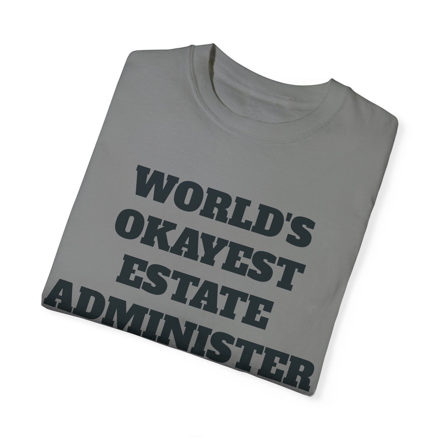 World's Okayest Estate Administer T-Shirt - Estate Transition Humor