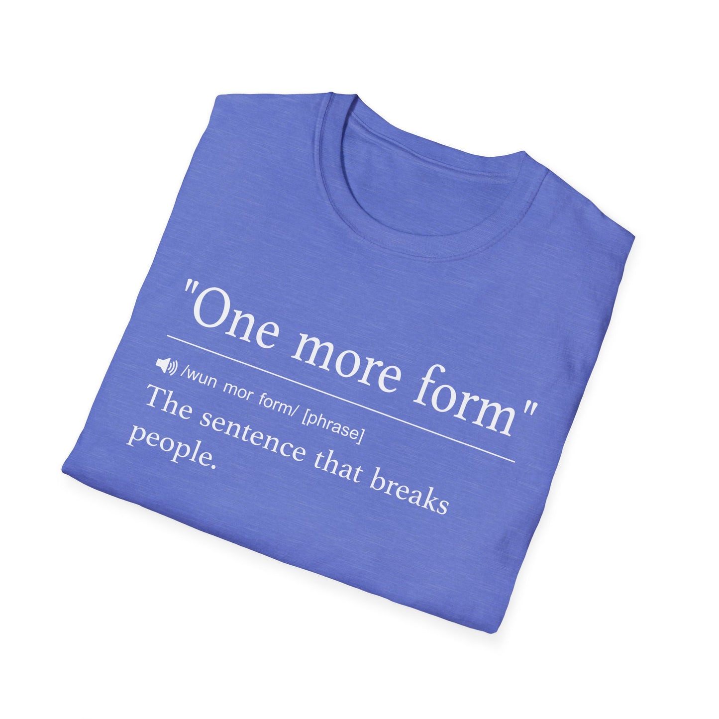 One More Form T-Shirt