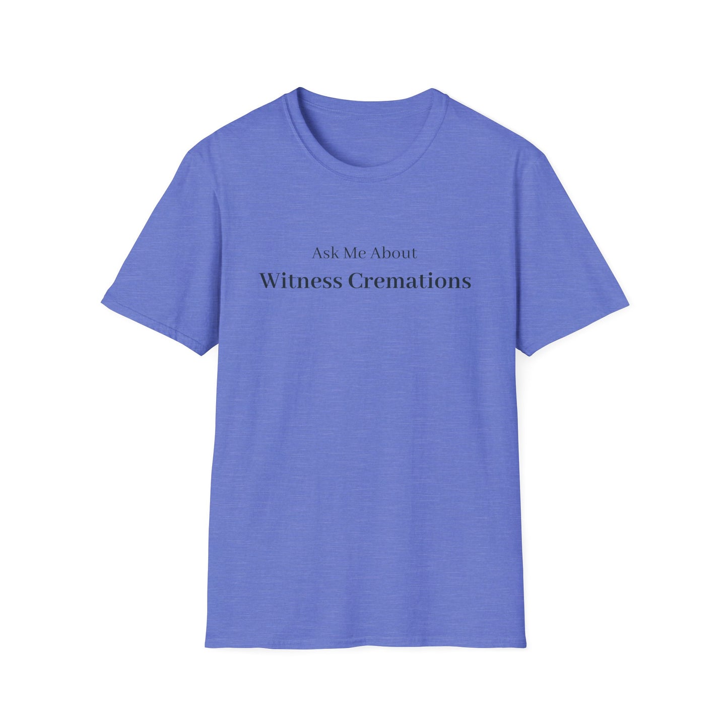 Ask Me About Witness Cremation T-Shirt