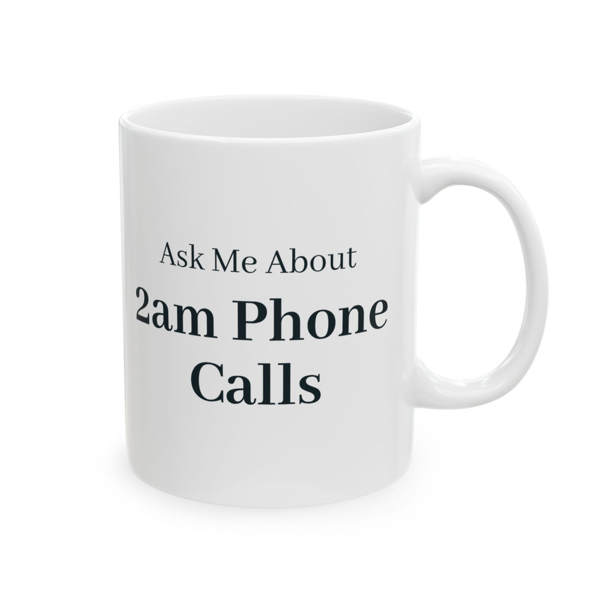 "Ask Me About 2am Phone Calls" Mug