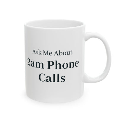 "Ask Me About 2am Phone Calls" Mug