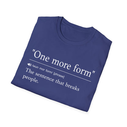 One More Form T-Shirt
