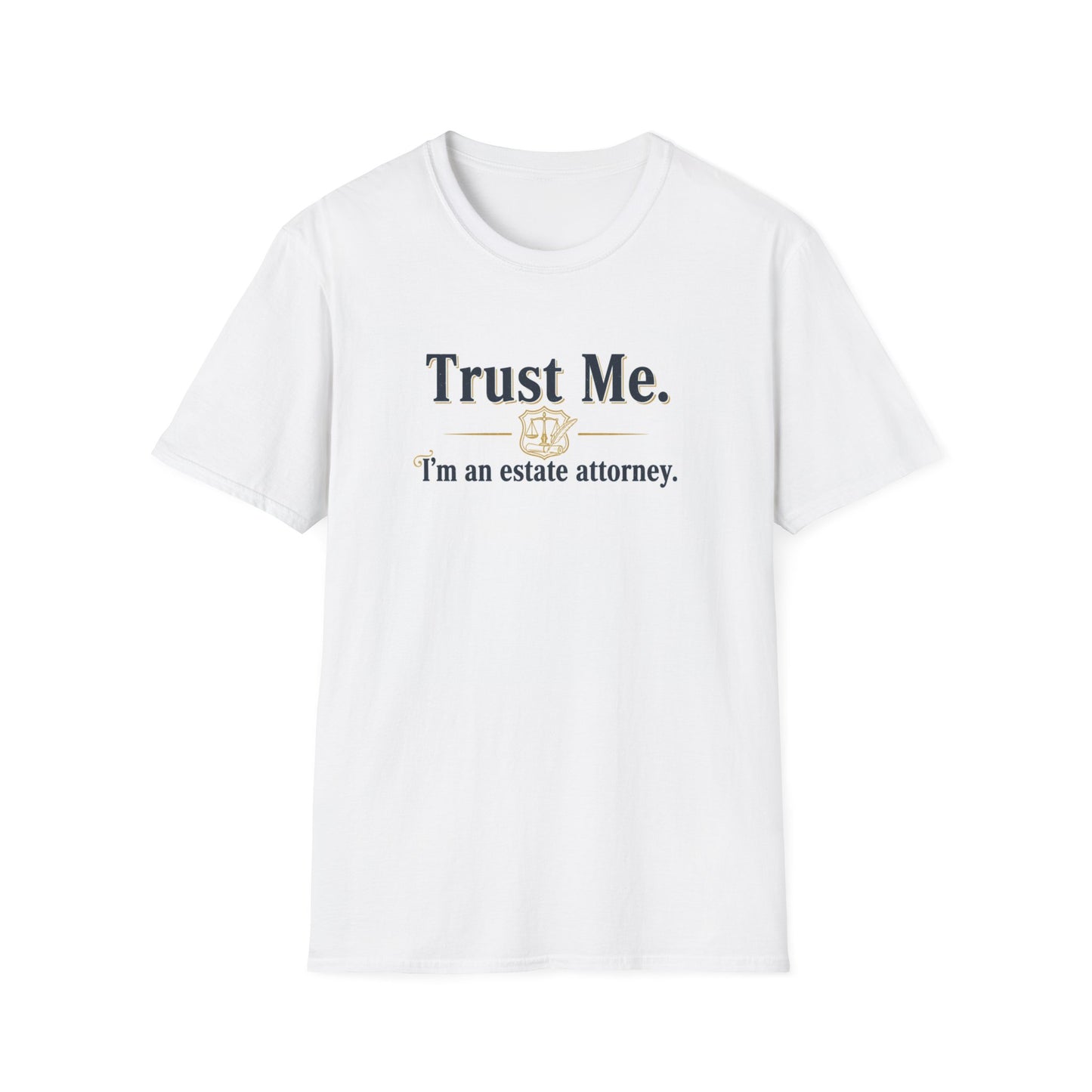 Trust Me I'm an Estate Attorney T-Shirt