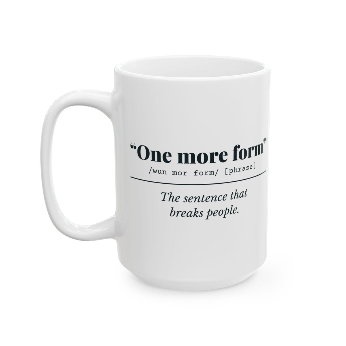 "One More Form" Mug