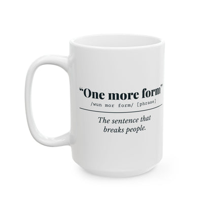 "One More Form" Mug