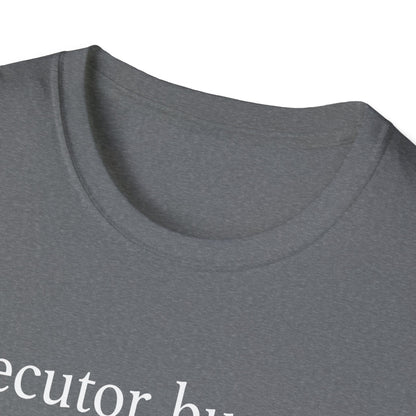 Executor Burnout Definition T-Shirt