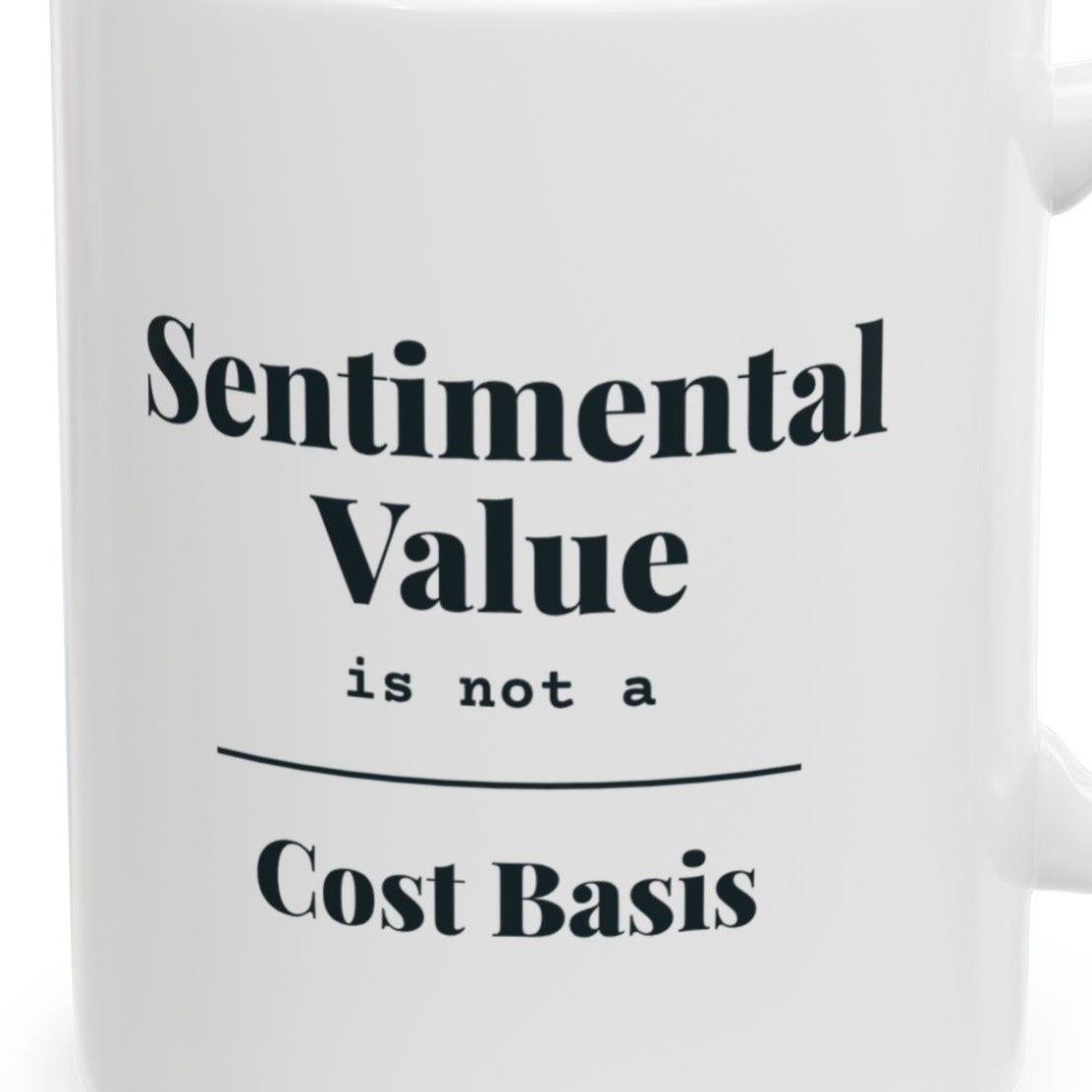Close-up of the Sentimental Value Is Not a Cost Basis Mug design