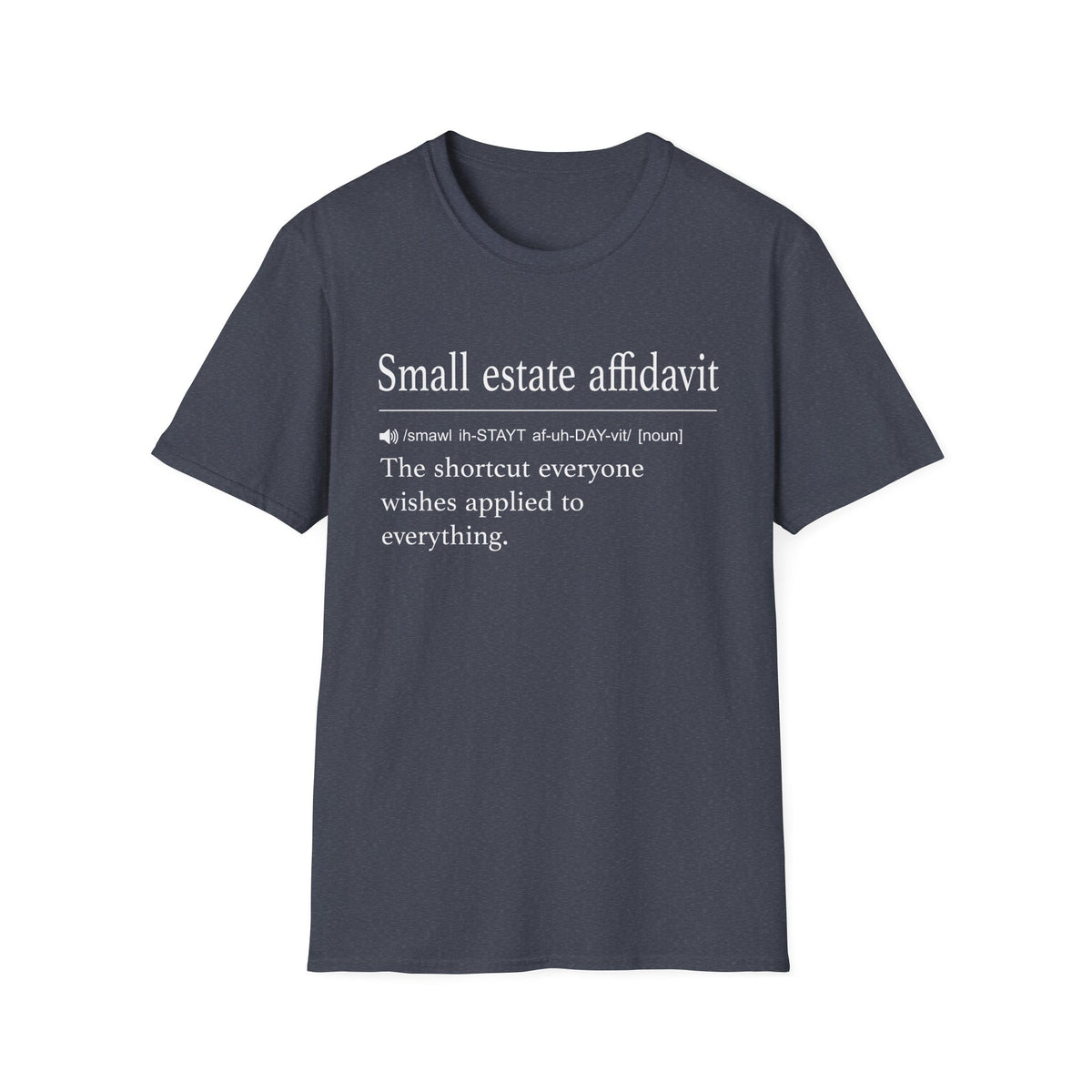 Small Estate Affidavit Definition T-Shirt