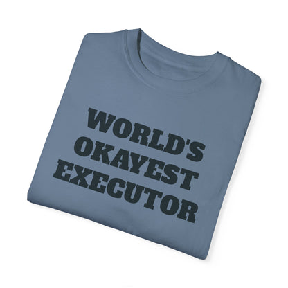 Funny World's Okayest Executor T-Shirt - Estate Transition Humor