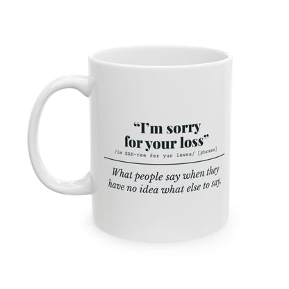 "I'm Sorry for Your Loss" Mug (No Idea)