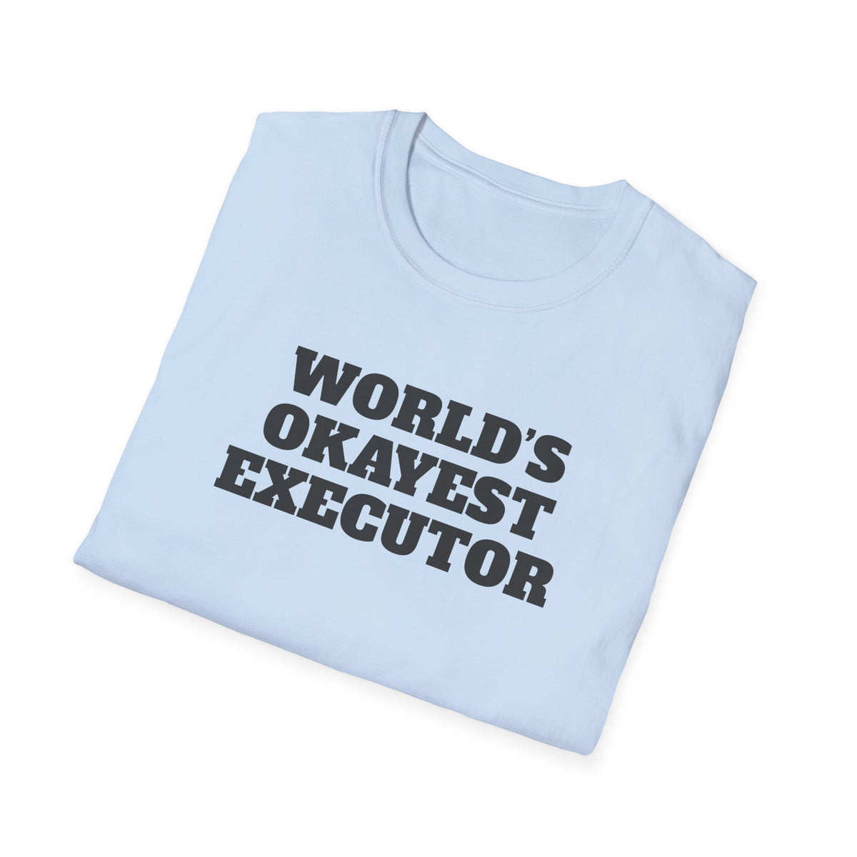 World's Okayest Executor T-Shirt