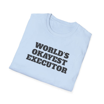 World's Okayest Executor T-Shirt