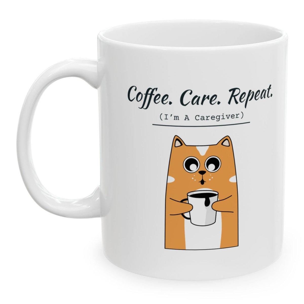 Coffee. Care. Repeat. Caregiver Mug, 11 oz, printed on both sides