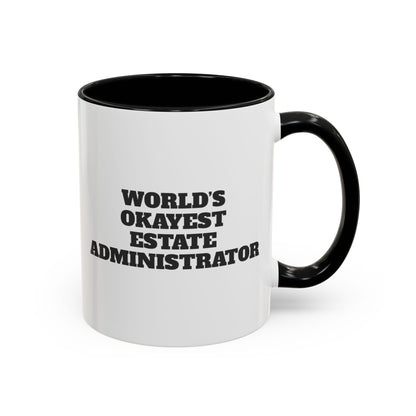 World's Okayest Estate Administrator Mug – Black handle and inside, 11 oz