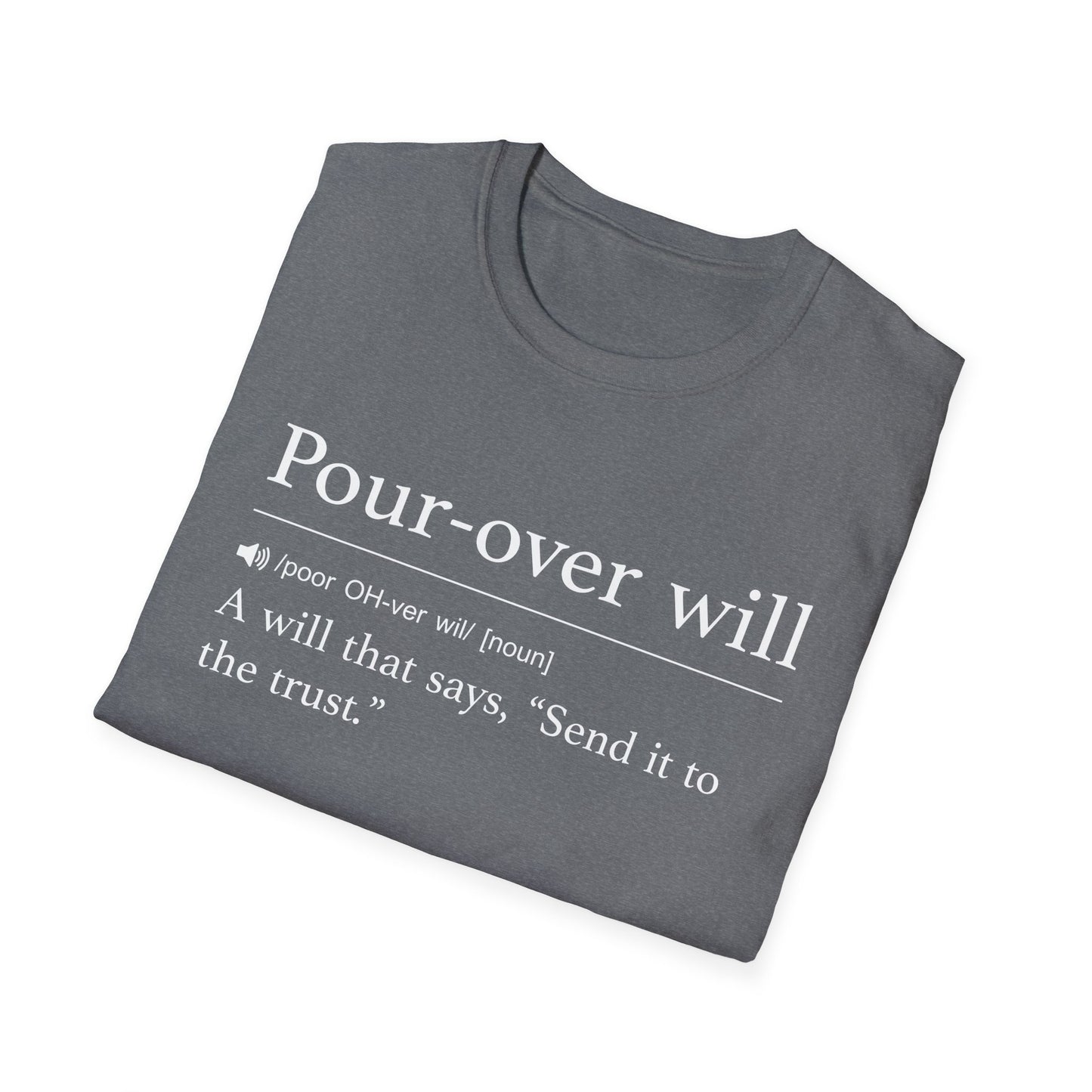 Pour Over Will Definition T-Shirt