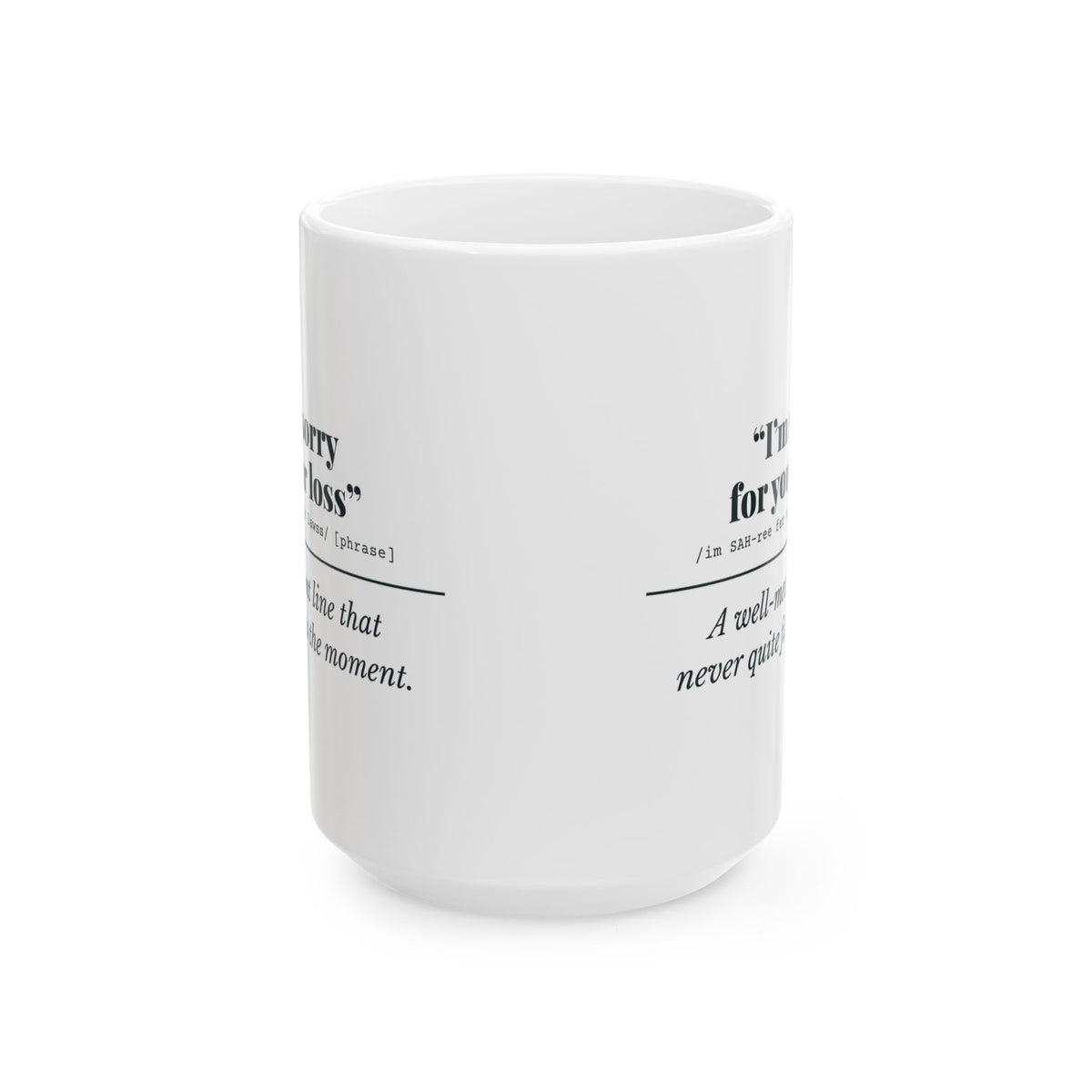 "I'm Sorry for Your Loss" Mug (Well Meant)