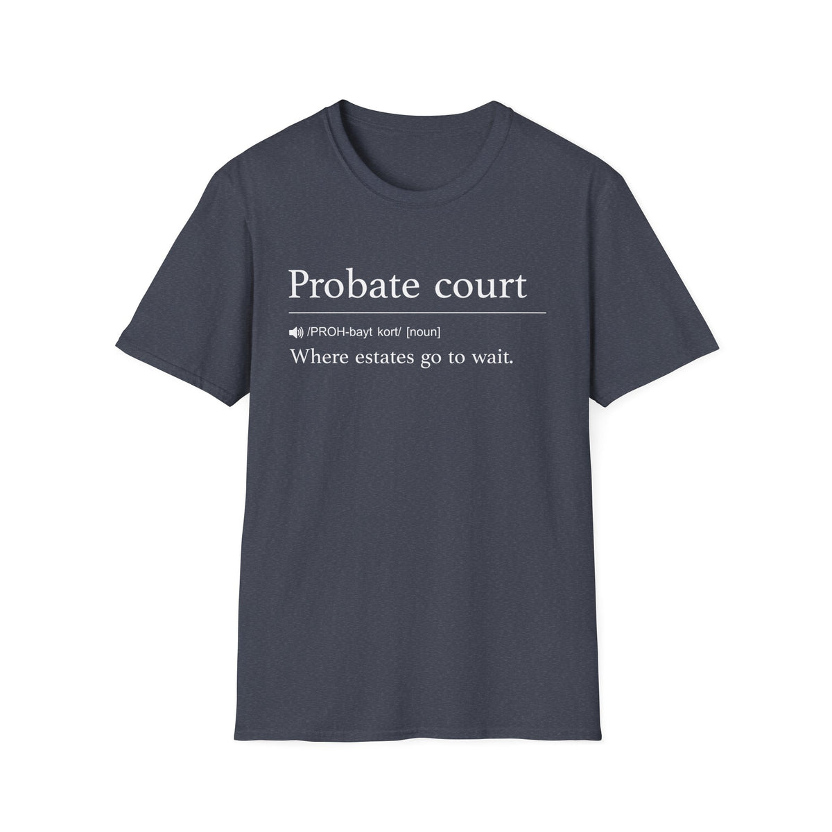 Probate Court Estates Wait T-Shirt