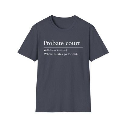 Probate Court Estates Wait T-Shirt