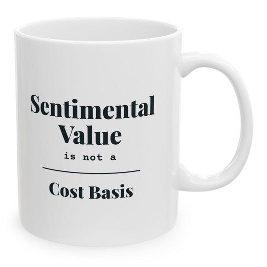 Sentimental Value Is Not a Cost Basis Mug, 11 oz white ceramic mug