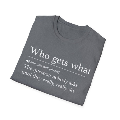 Who Gets What T-Shirt