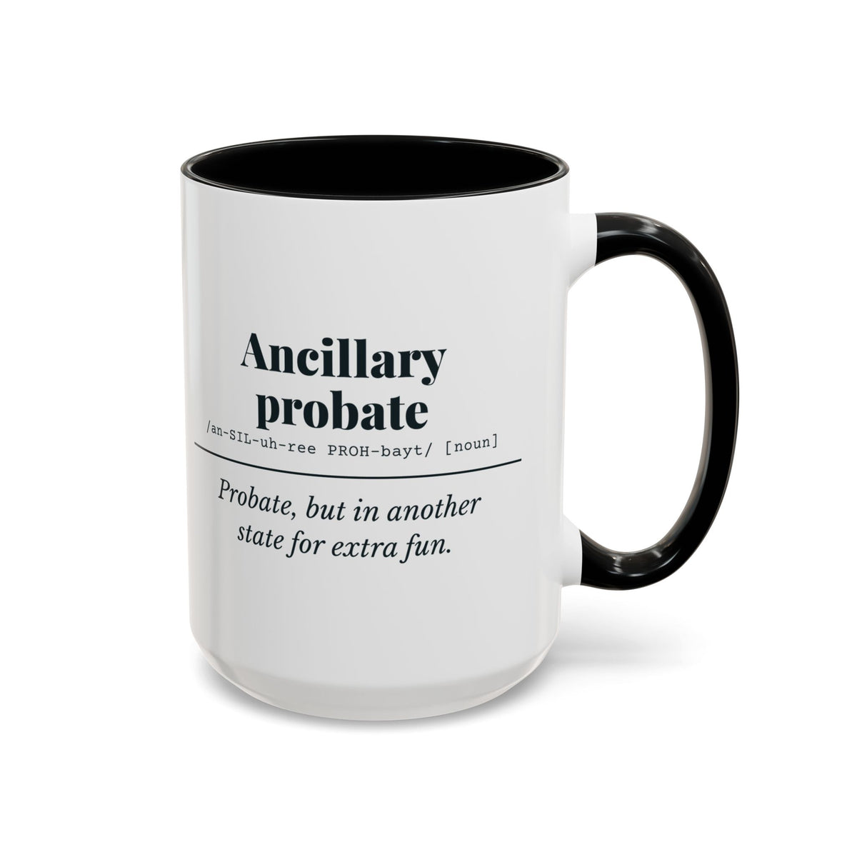 Ancillary Probate Definition Mug – Black handle and inside, 15 oz