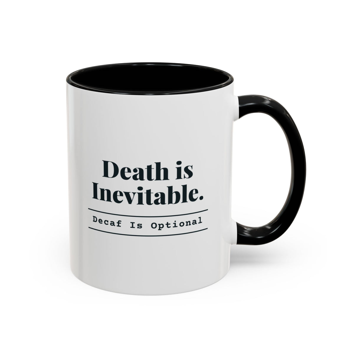 Death Is Inevitable. Decaf Is Optional. Mug – Black handle and inside, 11 oz