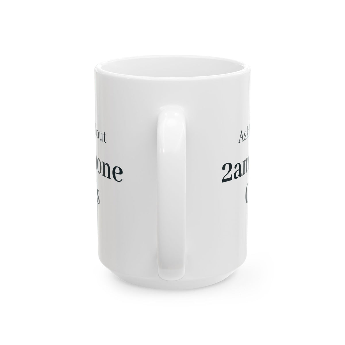 "Ask Me About 2am Phone Calls" Mug