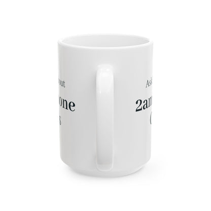 "Ask Me About 2am Phone Calls" Mug