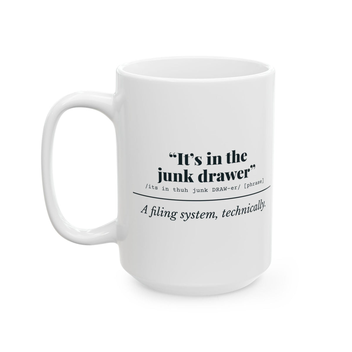 "It's in the Junk Drawer" Mug