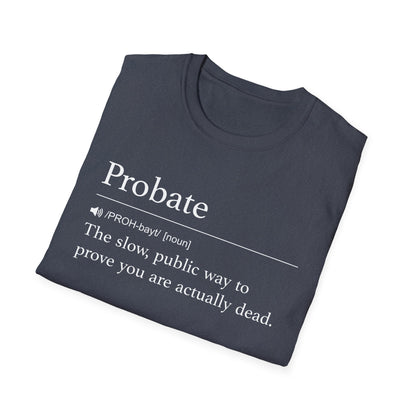 Probate Slow and Public T-Shirt