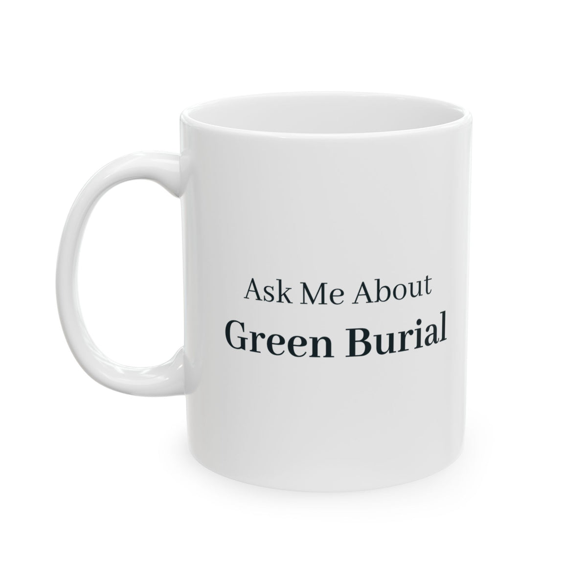 "Ask Me About Green Burial" Mug