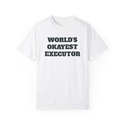 Funny World's Okayest Executor T-Shirt - Estate Transition Humor