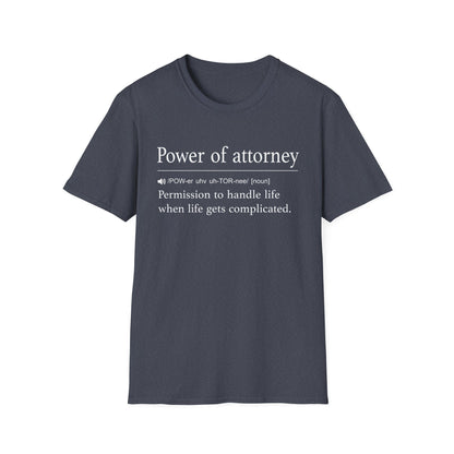 Power of Attorney Life Gets Complicated T-Shirt