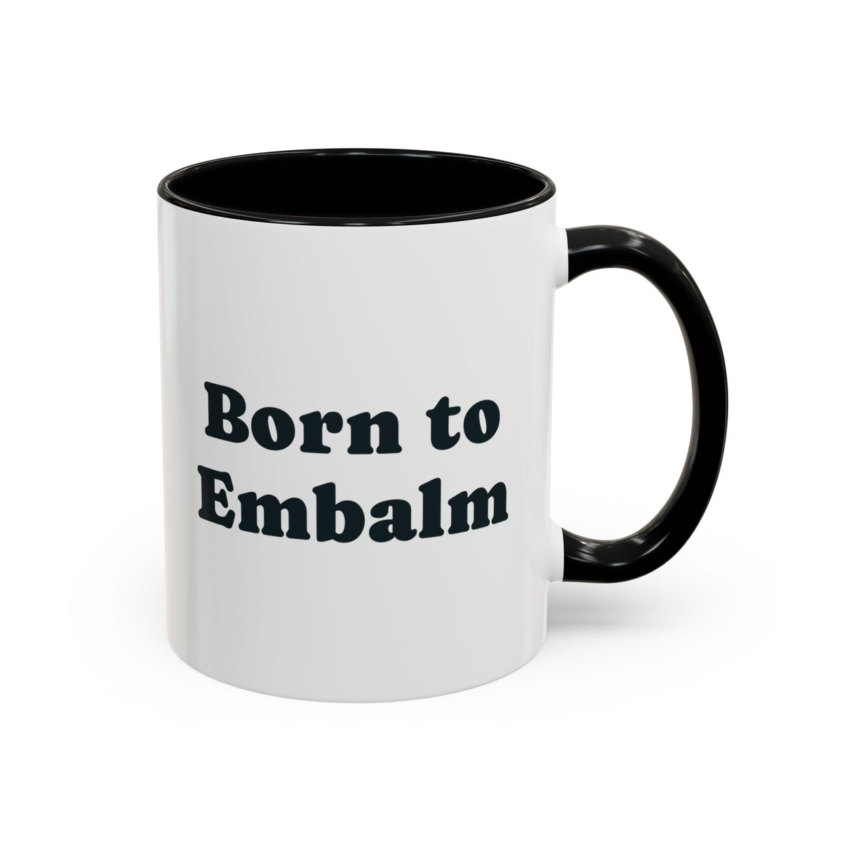 Born to Embalm Mug – Black handle and inside, 11 oz
