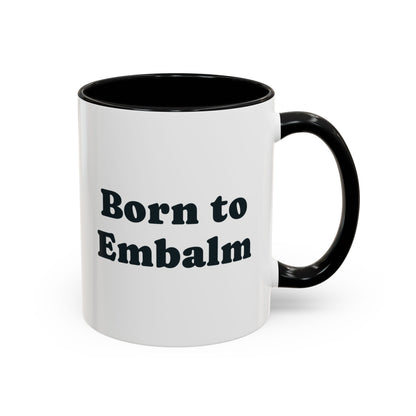 Born to Embalm Mug – Black handle and inside, 11 oz