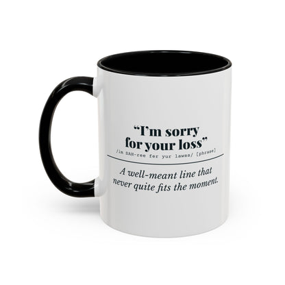 I'm Sorry for Your Loss Mug (Well Meant) – Black handle and inside, 11 oz, other side