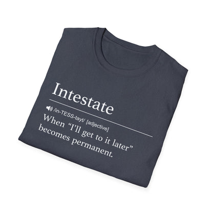 Intestate Too Late T-Shirt