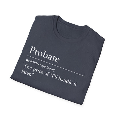 Probate Handle It Later T-Shirt