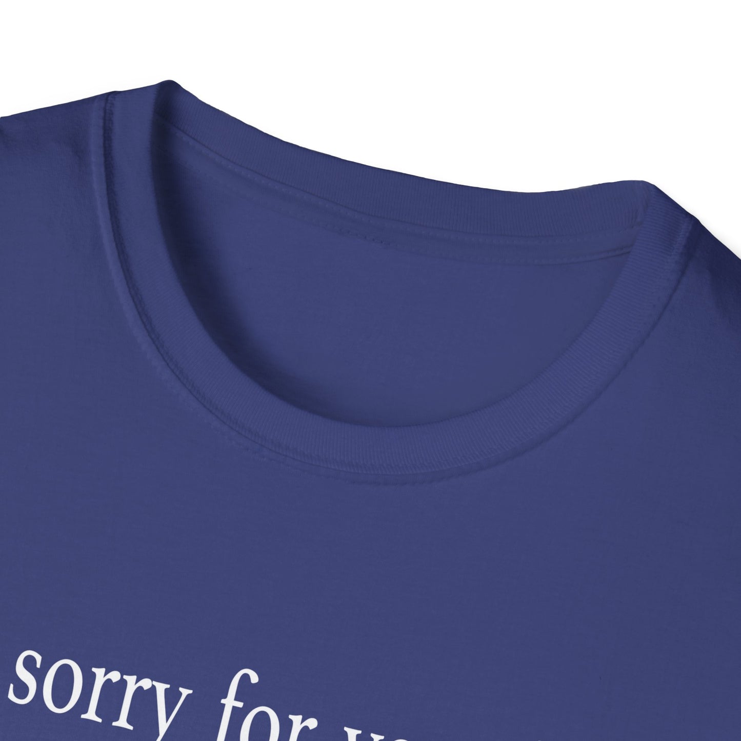 I’m Sorry For Your Loss No Idea T-Shirt