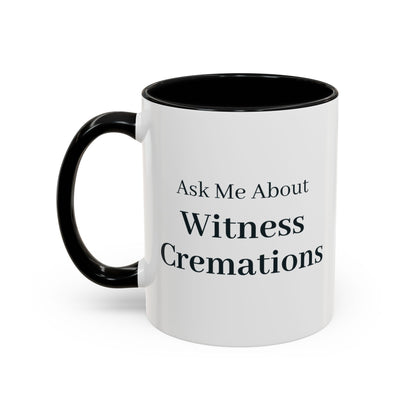 Ask Me About Witness Cremations Mug – Black handle and inside, 11 oz, other side