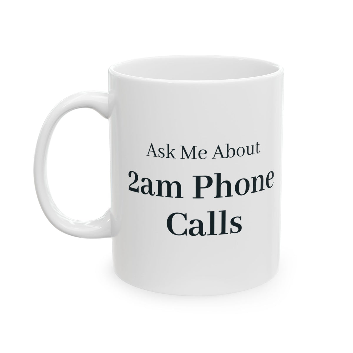 "Ask Me About 2am Phone Calls" Mug