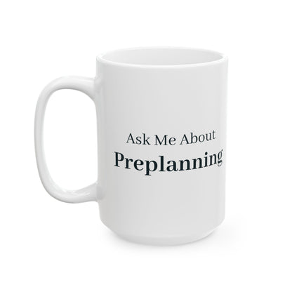 "Ask Me About Preplanning" Mug